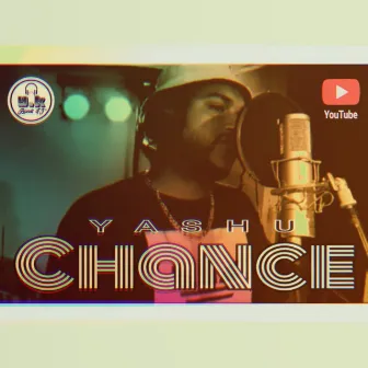 Chance (YASHU) Producer: Aerix Lyricist: SamX by Dj Exzese