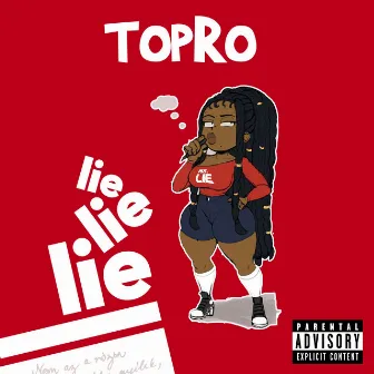 Lie Lie Lie by TopRo