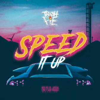 Speed It Up by Tre Oh Fie