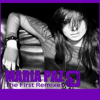 The First (Remixes) by Maria Paz