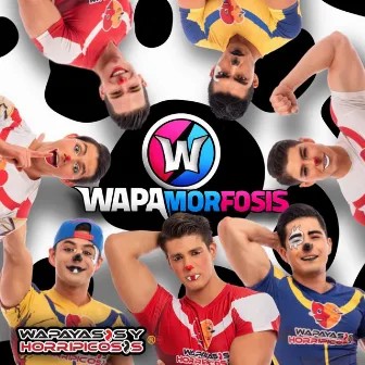 Wapamorfosis by Wapayasos y Horripicosos