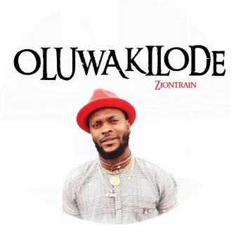 Oluwa kilode by ZIONTRAIN