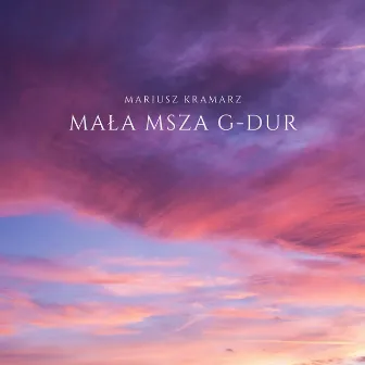 Mała Msza - G-dur by Mariusz Kramarz