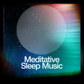 Meditative Sleep Music by Deep Sleep Meditation Music