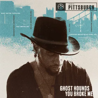 You Broke Me by Ghost Hounds