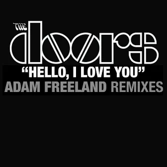 Hello I Love You (Adam Freeland Mixes) by The Doors