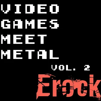 Video Games Meet Metal Vol. 2 by ERock