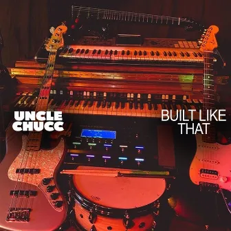 Built Like That by Uncle Chucc