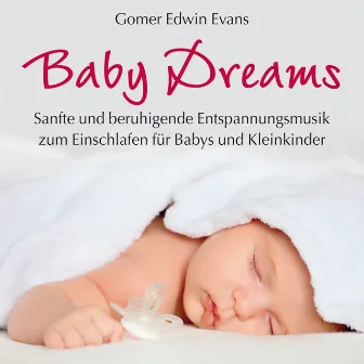 Baby Dreams : Beruhigende Musik zum Einschlafen by Gomer Edwin Evans