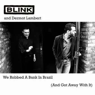 We Robbed A Bank In Brazil (And Got Away With It) by Blink