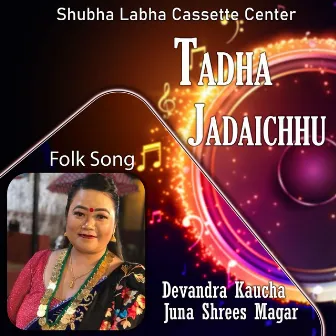 Tadha Jadaichhu by Juna Shrees Magar