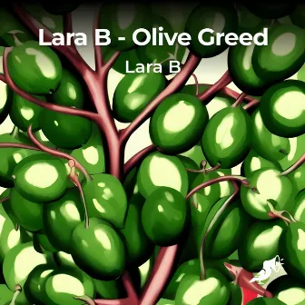 Olive Greed by Lara B