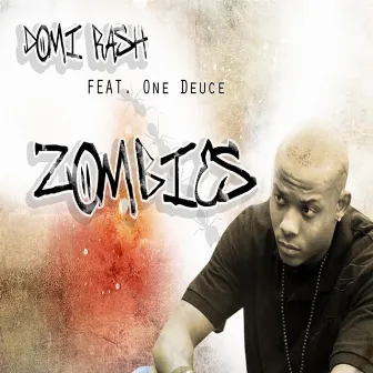 Zombies (Clean) [feat. One Deuce] by Domi Rash