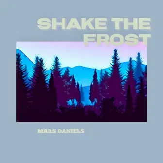 Shake The Frost by Mars Daniels