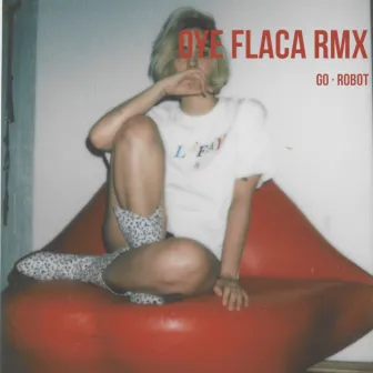 Oye Flaca (Remix) by Go Golden Junk