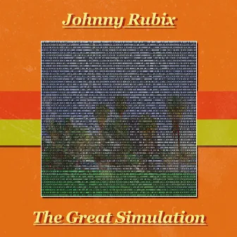 The Great Simulation by Johnny Rubix