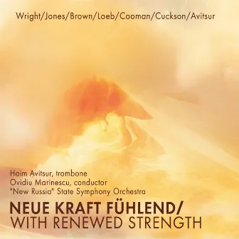 Neue Kraft Fuhlend / With Renewed Strength (Trombone Masterworks) by Haim Avitsur