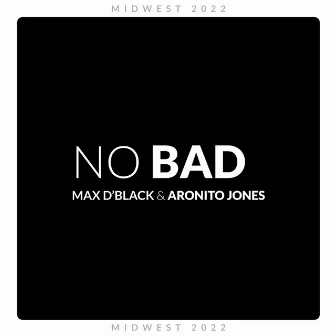 No Bad by Aronito Jones