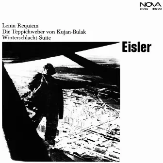 Eisler: Die Teppichweber von Kujan-Bulak / Lenin-Requiem / Winterschlacht-Suite by Adolf Fritz Guhl