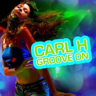 Groove On by Carl H