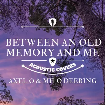 Between an Old Memory and Me by Milo Deering