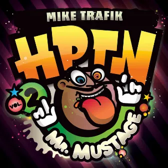 H.P.T.N. Vol. 2: Mr. Mustage by Mike Trafik