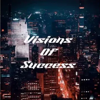 Visions Of Success by Consciou$