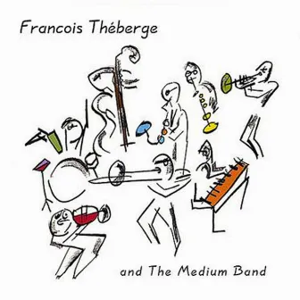 Francois Theberge and the Medium Band by François Théberge