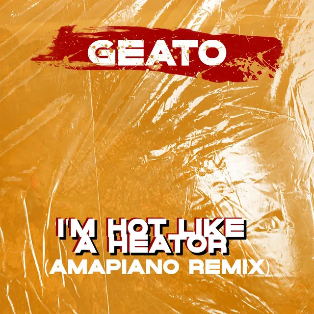 I'm Hot Like a Heator - Amapiano Remix