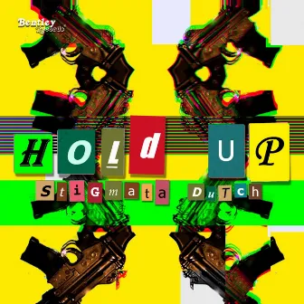 Hold Up by Stigmata Dutch