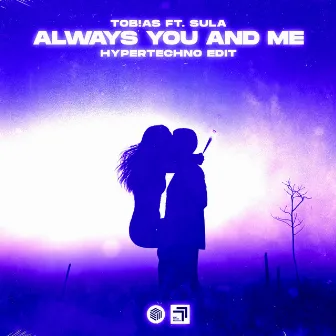 Always You And Me (Hypertechno Edit) by Tob!as