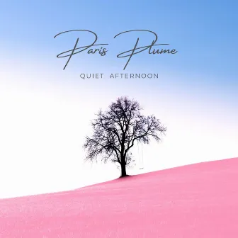 Quiet Afternoon by Paris Plume