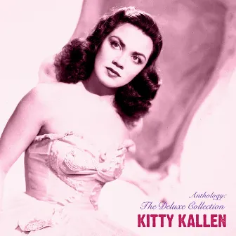 Anthology: The Deluxe Collection (Remastered) by Kitty Kallen