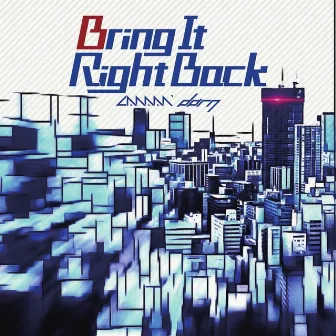 Bring It Right Back by dotη