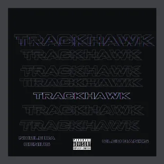 TRACKHAWK by Noble Da Genius