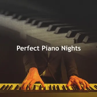 Perfect Piano Nights by Perfect Piano Music