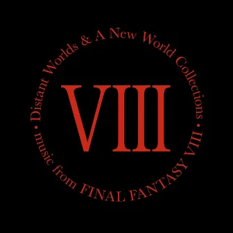 Distant Worlds & a New World Collections (Music from Final Fantasy VIII) by Nobuo Uematsu