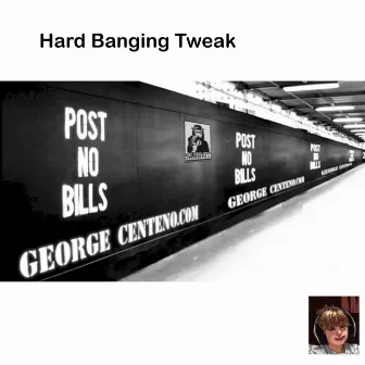 Hard Banging Tweak by George Centeno