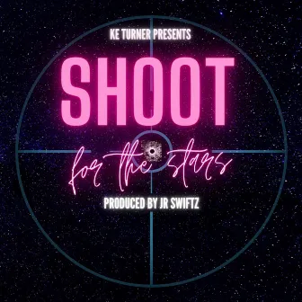 Shoot for the Stars by Ke Turner