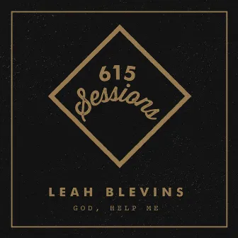 God, Help Me (615 Sessions) by Leah Blevins