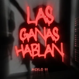 Las Ganas Hablan by Micklo 77