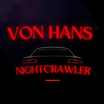 Nightcrawler by Von Hans