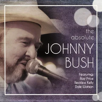 The Absolute Johnny Bush by Johnny Bush