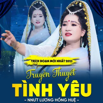 Trích Đoạn Mới Nhất 2023 - Truyền Thuyết Tình Yêu by 