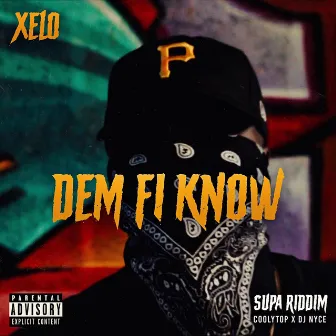 Dem Fi Know by Xelo