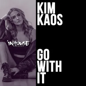 Go With It by Kim Kaos