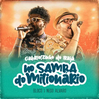 No Samba Do Milionário (Bloco 1, Ao Vivo) by Nego Alvaro