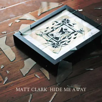 Hide Me Away by Matt Clark