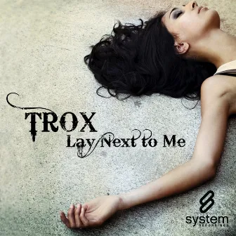 Lay Next To Me by Trox