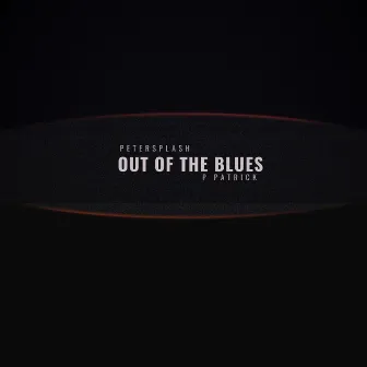 Out of the Blues by P. Patrick